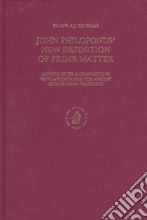 John Philoponus' New Definition of Prime Matter libro in lingua di Haas F. A. J. De, Haas Frans A. J. De