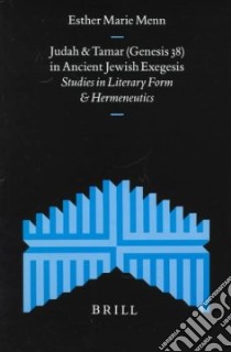 Judah and Tamar (Genesis 38) in Ancient Jewish Exegesis libro in lingua di Menn Esther Marie