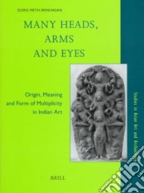 Many Heads, Arms and Eyes libro in lingua di Srinivasan Doris Meth