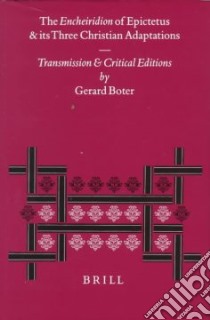 The Encheiridion of Epictetus and Its Three Christian Adaptations libro in lingua di Epictetus, Boter Gerard