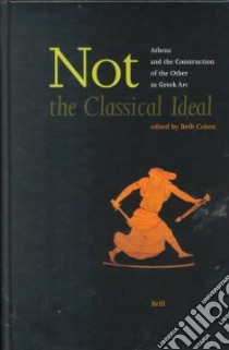 Not the Classical Ideal libro in lingua di Cohen Beth (EDT)