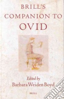 Brill's Companion to Ovid libro in lingua di Boyd Barbara Weiden (EDT)