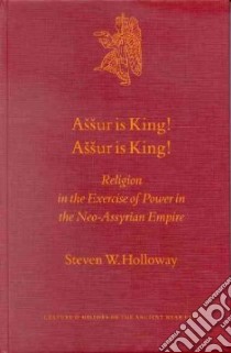 Assur Is King! Assur Is King! libro in lingua di Holloway Steven W.