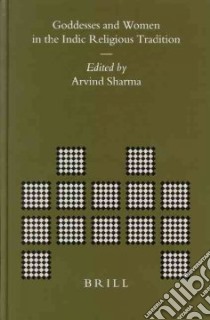 Goddesses And Women In The Indic Religious Tradition libro in lingua di Sharma Arvind (EDT)