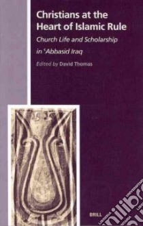 Christians at the Heart of Islamic Rule libro in lingua di Thomas David (EDT)