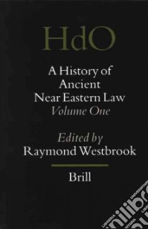 A History of Ancient Near Eastern Law libro in lingua di Westbrook Raymond (EDT), Beckman Gary M. (EDT)