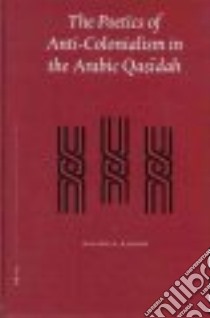 Poetics of Anti-Colonialism in the Arabic Qasidah libro in lingua di Kadhim Hussein N.