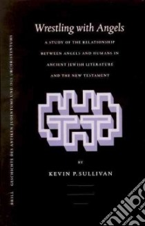 Wrestling With Angels libro in lingua di Sullivan Kevin P.