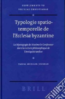 Typologie Spatio-temporelle De L'Ecclesia Byzantine libro in lingua di Mueller-Jourdan Pascal