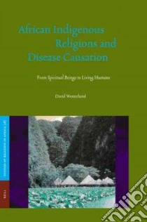 African Indigenous Religions And Disease Causation libro in lingua di Westerlund David