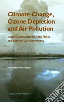 Climate Change, Ozone Depletion And Air Pollution libro in lingua di Gillespie Alexander