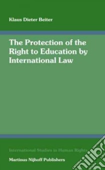 The Protection of the Right to Education by International Law libro in lingua di Beiter Klaus Dieter