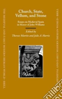 Church, State, Vellum, And Stone libro in lingua di Martin Therese (EDT), Harris Julie A. (EDT), Williams John (EDT), INTERNATIONAL CONGRESS ON MEDIEVAL STUDI (EDT)