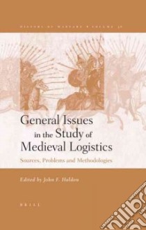 General Issues in the Study of Medieval Logistics libro in lingua di Haldon John F. (EDT)