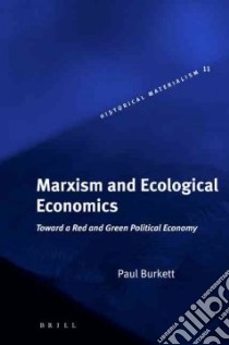 Marxism And Ecological Economics libro in lingua di Burkett Paul
