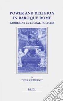 Power And Religion in Baroque Rome libro in lingua di Rietbergen Peter