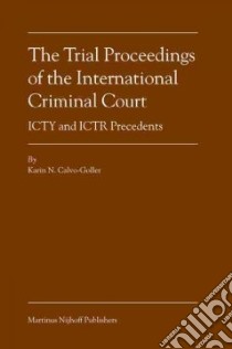 The Trial Proceedings Of The International Criminal Court libro in lingua di Calvo-Goller Karin N., Calvo-goller Notburga K.