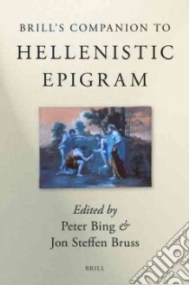 Brill's Companion to Hellenistic Epigram libro in lingua di Bing Peter (EDT), Bruss Jon Steffen (EDT)