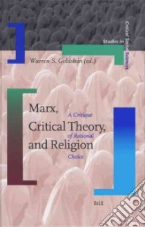 Marx, Critical Theory, And Religion libro in lingua di Goldstein Warren S. (EDT)