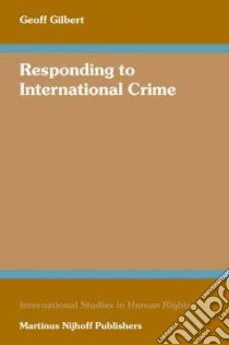 Responding to International Crime libro in lingua di Gilbert Geoff