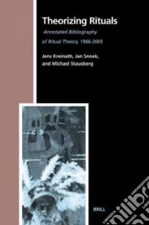 Theorizing Rituals libro in lingua di Kreinath Jens, Snoek Joannes Augustinus Maria, Strausberg Michael