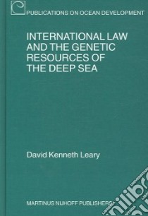 International Law and the Genetic Resources of the Deep Sea libro in lingua di Leary David Kenneth