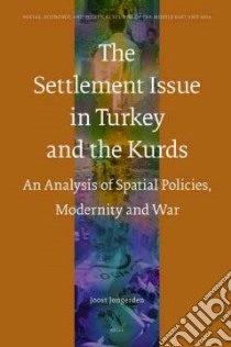 The Settlement Issue in Turkey and the Kurds libro in lingua di Jongerden Joost