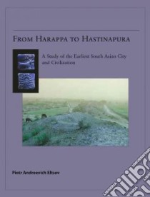 From Harappa to Hastinapura libro in lingua di Eltsov Piotr Andreevich