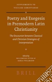 Poetry and Exegesis in Premodern Latin Christianity libro in lingua di Otten Willemien (EDT), Pollmann Karla (EDT)