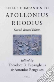 Brill's Companion to Apollonius Rhodius libro in lingua di Papanghelis Theodore D. (EDT), Rengakos Antonios (EDT)