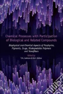 Chemical Processes With Participation of Biological and Related Compounds libro in lingua di Lomova T. N. (EDT), Zaikov G. E. (EDT)