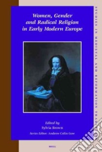 Women, Gender and Radical Religion in Early Modern Europe libro in lingua di Brown Sylvia (EDT)