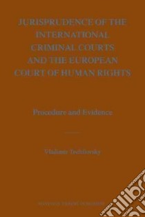 Jurisprudence of the International Criminal Courts and the European Court of Human Rights libro in lingua di Tochilovsky Vladimir