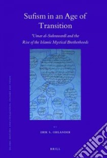 Sufism in an Age of Transition libro in lingua di Ohlander Erik S.