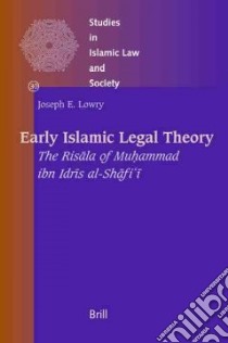 Early Islamic Legal Theory libro in lingua di Lowry Joseph E.