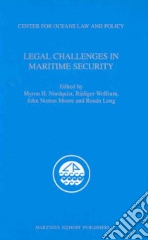 Legal Challenges in Maritime Security libro in lingua di Nordquist Myron H. (EDT), Wolfrum Rudiger (EDT), Moore John Norton (EDT), Long Ronan (EDT)