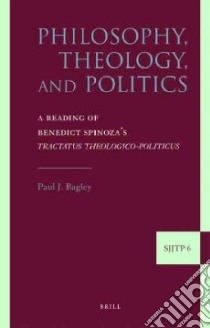 Philosophy, Theology, and Politics libro in lingua di Bagley Paul J.