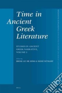 Time in Ancient Greek Literature libro in lingua di Jong Irene J. F. De (EDT), Nunlist Rene (EDT)