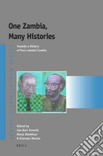 One Zambia, Many Histories libro in lingua di Gewald Jan-Bart (EDT), Hinfelaar Marja (EDT), Macola Giacomo (EDT)
