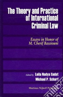 The Theory and Practice of International Criminal Law libro in lingua di Sadat Leila Nadya (EDT), Scharf Michael P.