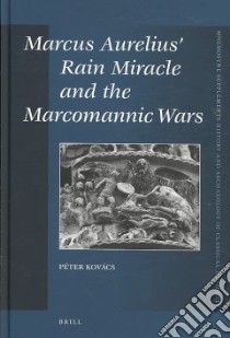 Marcus Aurelius' Rain Miracle and the Marcomannic Wars libro in lingua di Kovács Peter