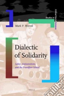 Dialectic of Solidarity libro in lingua di Worrell Mark P.