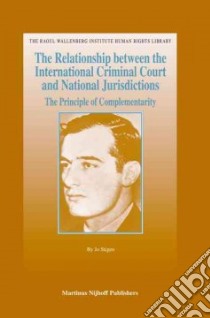 The Relationship between the International Criminal Court and National Jurisdictions libro in lingua di Stigen Jo