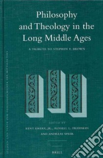 Philosophy and Theology in the Long Middle Ages libro in lingua di Emery Kent Jr. (EDT), Friedman Russell L. (EDT), Speer Andreas (EDT)