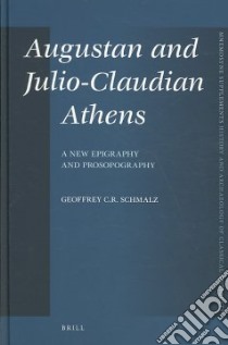Augustan and Julio-Claudian Athens libro in lingua di Schmalz Geoffrey C. R.