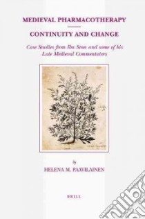 Medieval Pharmacotherapy Continuity and Change libro in lingua di Paavilainen Helena M.