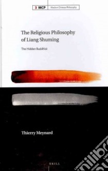 The Religious Philosophy of Liang Shuming libro in lingua di Meynard Thierry, Alitto Guy (FRW)