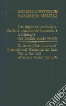 Rules and Institutions of International Humanitarian Law libro in lingua di Matheson Micahel J. (EDT)
