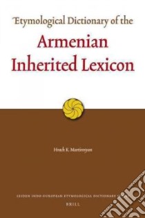 Etymological Dictionary of the Armenian Inherited Lexicon libro in lingua di Martirosyan Hrach K.