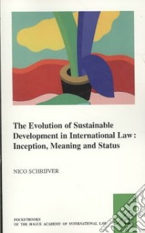 The Evolution of Sustainable Development in International Law libro in lingua di Schrijver Nico